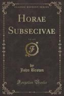 Horae Subsecivae, Vol. 3 Of 3 (classic Reprint) di John edito da Forgotten Books