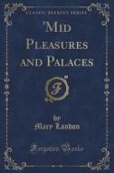 'mid Pleasures And Palaces (classic Reprint) di Mary Landon edito da Forgotten Books