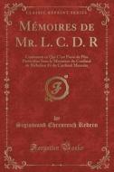 Memoires De Mr. L. C. D. R di Sigismund Ehrenreich Redern edito da Forgotten Books