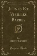 Jeunes Et Vieilles Barbes (classic Reprint) di Andre Theuriet edito da Forgotten Books