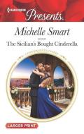 The Sicilian's Bought Cinderella di Michelle Smart edito da HARLEQUIN SALES CORP