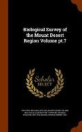 Biological Survey Of The Mount Desert Region Volume Pt.7 di William Procter, Mount Desert Island Biologic Laboratory, Charles Willison Johnson edito da Arkose Press