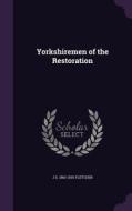 Yorkshiremen Of The Restoration di J S 1863-1935 Fletcher edito da Palala Press