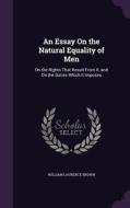 An Essay On The Natural Equality Of Men di William Laurence Brown edito da Palala Press