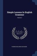 Simple Lessons In English Grammar; Volum di THOMAS MCL DAVIDSON edito da Lightning Source Uk Ltd