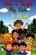 How I Taught My Kids to Read 5 di S. V. Richard edito da Lulu.com