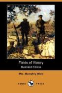 Fields Of Victory (illustraterd Edition) (dodo Press) di Mrs Humphry Ward edito da Dodo Press
