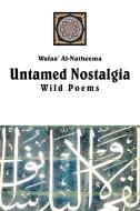 Untamed Nostolgia di Wafaa' Al-Natheema edito da 1st Book Library