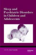 Sleep and Psychiatric Disorders in Children and Adolescents di Anna Ivanenko edito da CRC Press