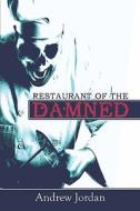 Restaurant Of The Damned di Andrew Jordan edito da Publishamerica