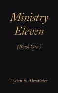 Ministry Eleven: (book One) di Lyden S. Alexander edito da AUTHORHOUSE