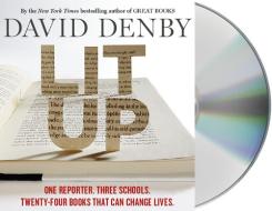 Lit Up: One Reporter. Three Schools. Twenty-Four Books That Can Change Lives. di David Denby edito da MacMillan Audio