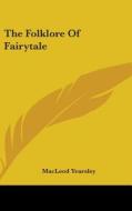 The Folklore of Fairytale di MacLeod Yearsley edito da Kessinger Publishing