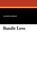Bandit Love di Juanita Savage edito da Wildside Press