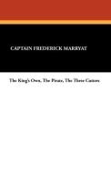 The King's Own, the Pirate, the Three Cutters di Frederick Marryat edito da Wildside Press