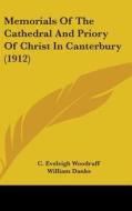 Memorials of the Cathedral and Priory of Christ in Canterbury (1912) di C. Eveleigh Woodruff, William Danks edito da Kessinger Publishing