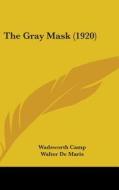 The Gray Mask (1920) di Wadsworth Camp edito da Kessinger Publishing