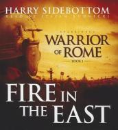 Fire in the East: Warrior of Rome, Book I di Harry Sidebottom, Stefan Rudnicki edito da Blackstone Audiobooks