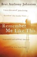 Remember Me Like This di Bret Anthony Johnston edito da John Murray Press