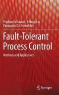 Fault-Tolerant Process Control di Panagiotis D. Christofides, Jinfeng Liu, Prashant Mhaskar edito da Springer London