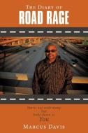 The Diary of Road Rage: Starts Out with Many But Boils Down to You di Marcus Davis edito da AUTHORHOUSE