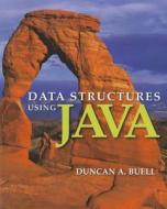 Data Structures Using Java di Duncan A. Buell edito da Jones and Bartlett Publishers, Inc