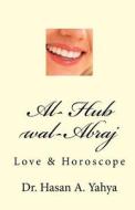Al- Hub Wal-Abraj: Love & Horoscope di Hasan A. Yahya, Dr Hasan a. Yahya edito da Createspace