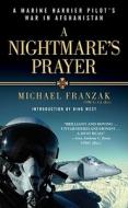 A Nightmare's Prayer: A Marine Harrier Pilot's War in Afghanistan di Michael Franzak edito da POCKET BOOKS