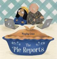 The Pie Reports di Hayley Lowe edito da ORCA BOOK PUBL