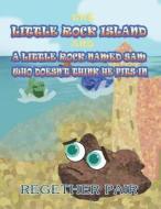 The Little Rock Island and a Little Rock Named Sam Who Doesn't Think He Fits in di Regether Pair edito da America Star Books