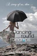 Dancing Round Raindrops: ... "Don't Forget, You Are the Only One..." di Steph Mason edito da Createspace