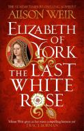Elizabeth of York: The Last White Rose di Alison Weir edito da Headline