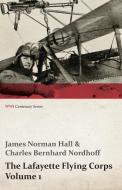 The Lafayette Flying Corps - Volume 1 (WWI Centenary Series) di James Norman Hall, Charles Bernhard Nordhoff edito da Read Books