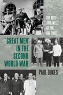 Great Men in the Second World War: The Rise and Fall of the Big Three di Paul Dukes edito da BLOOMSBURY 3PL