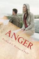 Anger: From Frustration to Satisfaction di Richard C. Raynard Phd edito da Createspace