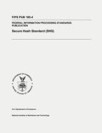 Secure Hash Standard (Shs): Federal Information Processing Standards Publication 180-4 di U. S. Department of Commerce, National Institute of St And Technology edito da Createspace