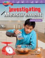 Your World: Investigating Measurement: Volume and Mass (Grade 3) di Torrey Maloof edito da TEACHER CREATED MATERIALS