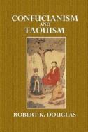 Confucianism and Taouism di Robert K. Douglas edito da Createspace