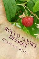 Rocco's Desserts for Kids di Elizabeth a. Bixby edito da Createspace