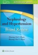 Nephrology and Hypertension Board Review di Dr. Phuong-Chi T. Pham, Dr. Phuong-Thu T. Pham edito da Lippincott Williams and Wilkins