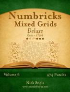 Numbricks Mixed Grids Deluxe - Easy to Hard - Volume 6 - 474 Puzzles di Nick Snels edito da Createspace
