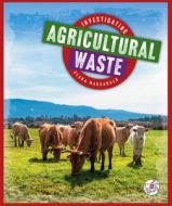 Investigating Agricultural Waste di Clara Maccarald edito da WONDER PUBL
