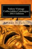 Tafero Vintage Collectables Catalogue - 2015 Edition: Paper Collectables from 1920-1970 di Arthur H. Tafero edito da Createspace