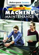 Careers in Machine Maintenance di Don Rauf edito da ROSEN YOUNG ADULT
