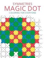 Symmetries: Magic Dot Coloring for Everyone di Skyhorse Publishing edito da SKYHORSE PUB