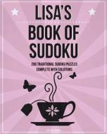 Lisa's Book of Sudoku: 200 Traditional Sudoku Puzzles in Easy, Medium & Hard di Clarity Media edito da Createspace