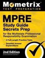 MPRE Study Guide Secrets Prep for the Multistate Professional Responsibility Examination, 2 Full-Length Practice Tests, Detailed Answer Explanations: edito da MOMETRIX MEDIA LLC