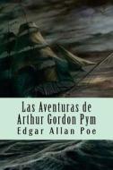 Las Aventuras de Arthur Gordon Pym di Edgar Allan Poe edito da Createspace