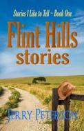 Flint Hills Stories di Jerry Peterson edito da Createspace