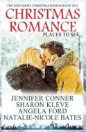 Christmas Romance 2015: (The Best Short Story Christmas Romances) di Jennifer Conner, Sharon Kleve, Angela Ford edito da Createspace